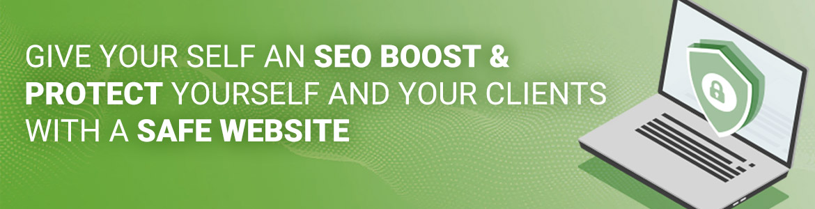 Give yourself an SEO boost and protect yourself and your clients with a secure website